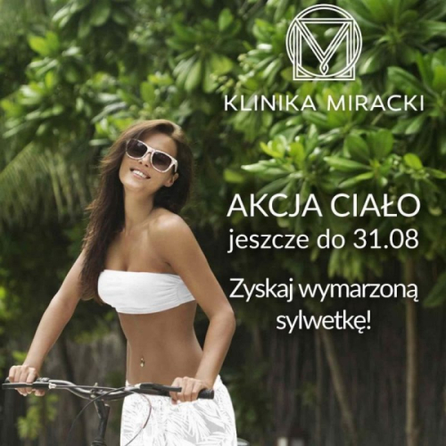 Przygotuj swoją sylwetkę na wiosnę i lato! W Klinika Miracki Warszawa rusza Akcja Piękne Ciało 2019. Skorzystaj z naszej oferty w najlepszych cenach!