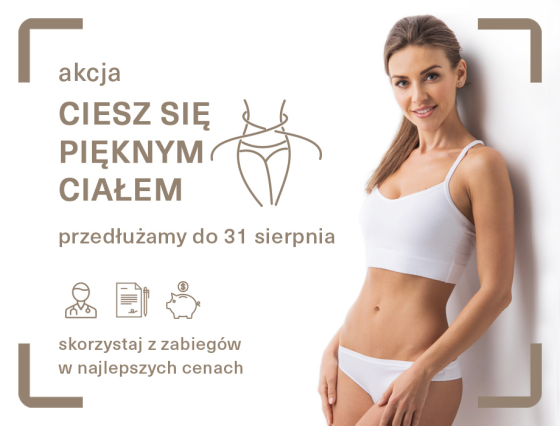 Akcja „Ciesz się Pięknym Ciałem” zostaje przedłużona o 2 miesiące, abyś mogla zrealizować swoje marzenie o smukłej sylwetce bez niedoskonałości. Zapraszamy na zabiegi w naszych klinikach w Warszawie, Łodzi, Katowicach i Krakowie.