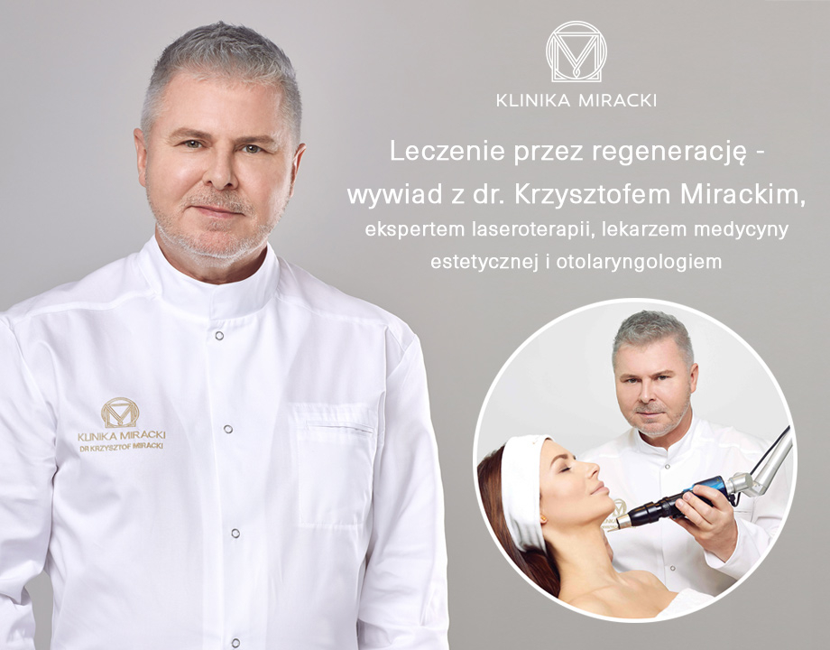 O medycynie regeneracyjnej wykorzystującej własny potencjał organizmu do odbudowy pomagając zachować skórę w dobrej kondycji, opowiada dr Krzysztof Miracki z Kliniki Miracki Warszawa. Zapraszamy też na zabiegi w naszych klinikach w Katowicach, Łodzi i Kra